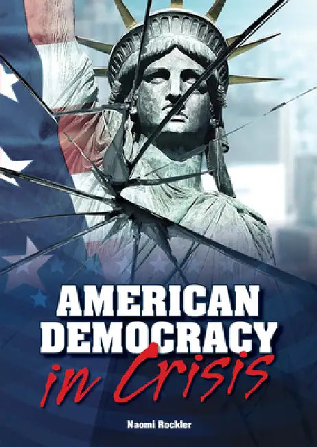 American Democracy in Crisis by Naomi Rockler