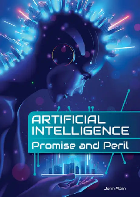 Artificial Intelligence: Promise and Peril by John Allen