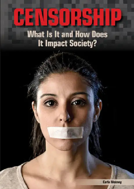 Censorship: What Is It and How Does It Impact Society? by Carla Mooney