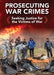 Prosecuting War Crimes: Seeking Justice for the Victims of War by John Allen