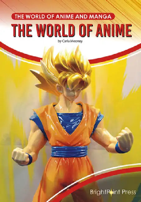 The World of Anime by Carla Mooney