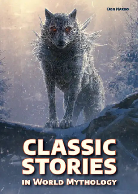 Classic Stories in World Mythology by Don Nardo
