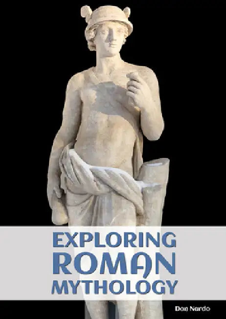 Exploring Roman Mythology by Don Nardo