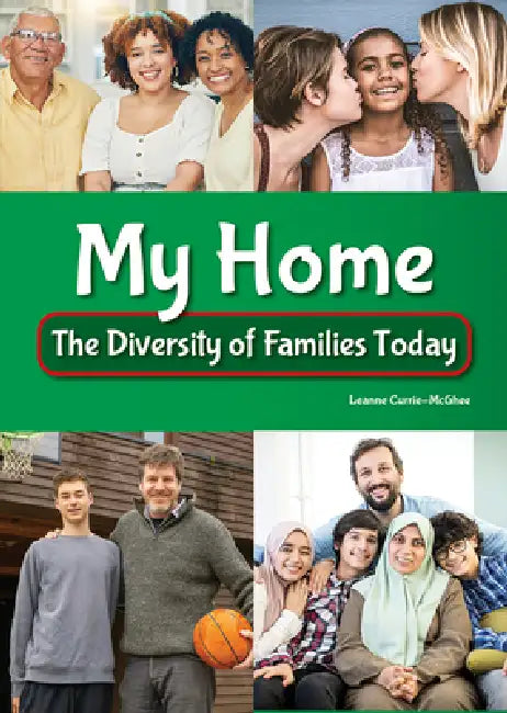 My Home: The Diversity of Families Today by Leanne Currie-McGhee