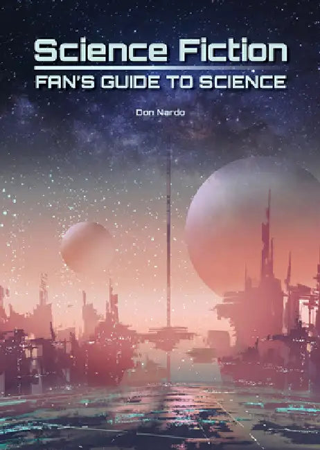 Science Fiction Fan's Guide to Science by Don Nardo