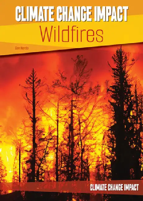 Climate Change Impact: Wildfires by Don Nardo