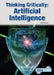 Thinking Critically: Artificial Intelligence by Carla Mooney