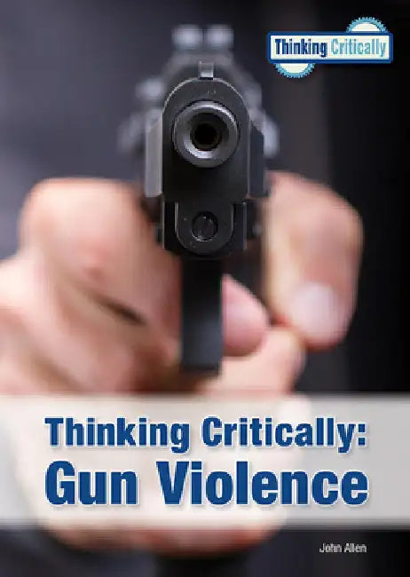 Thinking Critically: Gun Violence by John Allen