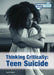 Thinking Critically: Teen Suicide by Doreen Staskal