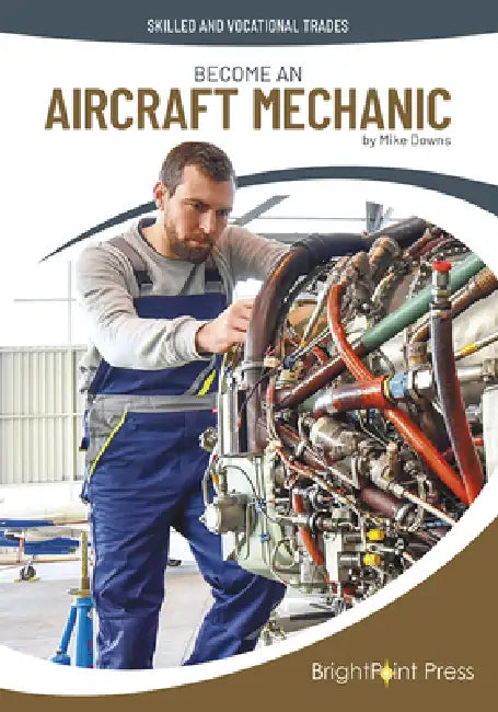 Become an Aircraft Mechanic by Mike Downs
