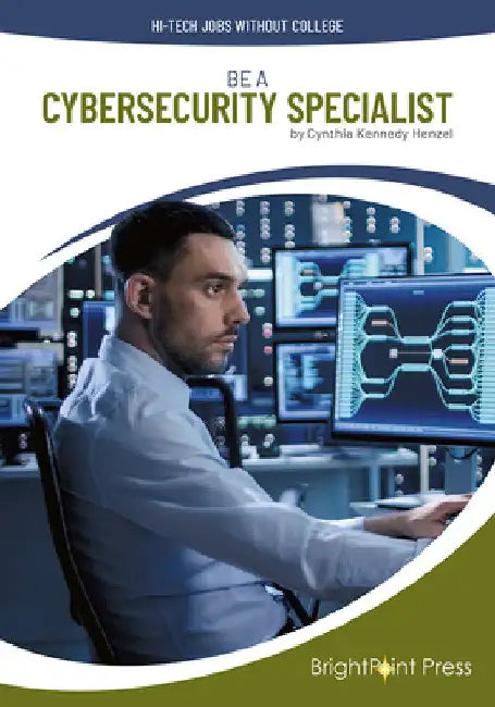 Be a Cybersecurity Specialist by Cynthia Kennedy Henzel