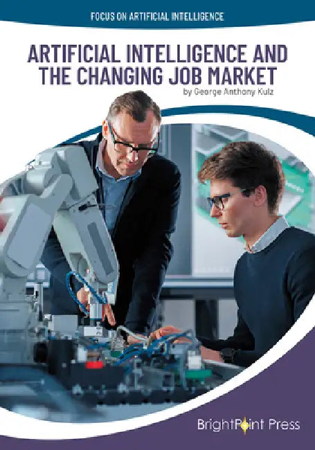 Artificial Intelligence and the Changing Job Market by George Anthony Kulz