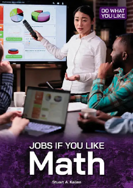 Jobs If You Like Math by Stuart A. Kallen