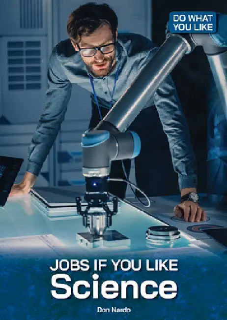 Jobs If You Like Science by Don Nardo
