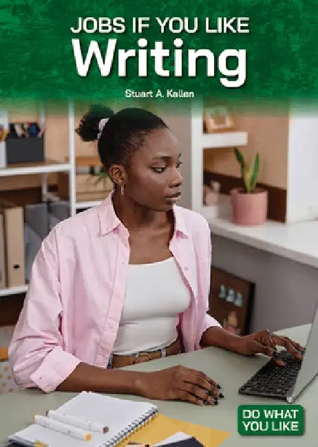 Jobs If You Like Writing by Stuart A. Kallen
