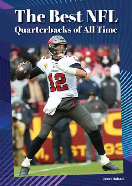 The Best NFL Quarterbacks of All Time by James Roland