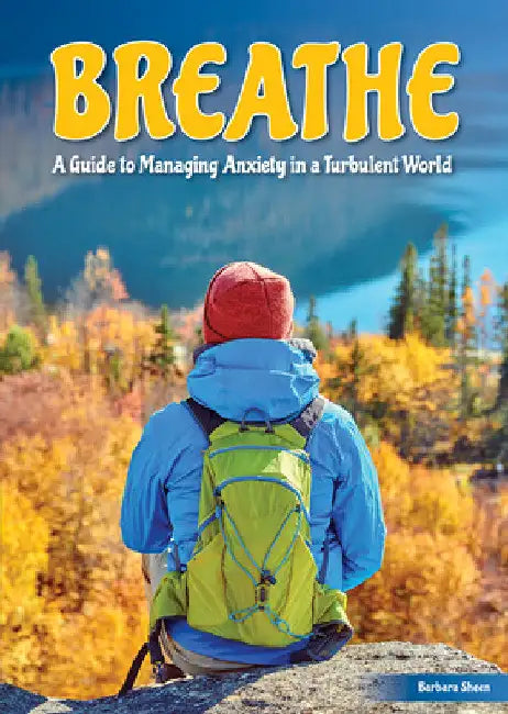 Breathe: A Guide to Managing Anxiety in a Turbulent World by Barbara Sheen