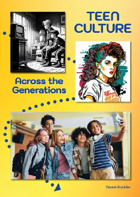 Teen Culture Across the Generations by Naomi Rockler