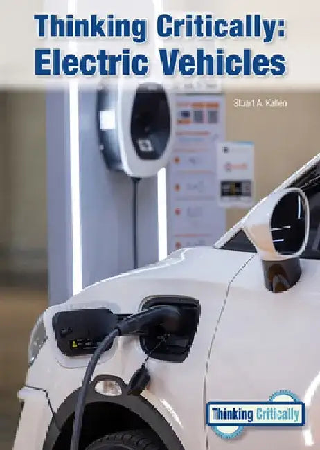 Thinking Critically: Electric Vehicles by Stuart A. Kallen