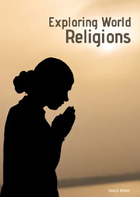 Exploring World Religions by Craig E. Blohm
