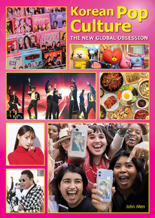 Korean Pop Culture: The New Global Obsession by John Allen