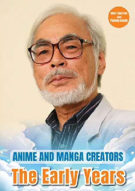 Anime and Manga Creators: The Early Years by Marc Gossin Pamela And Hairston