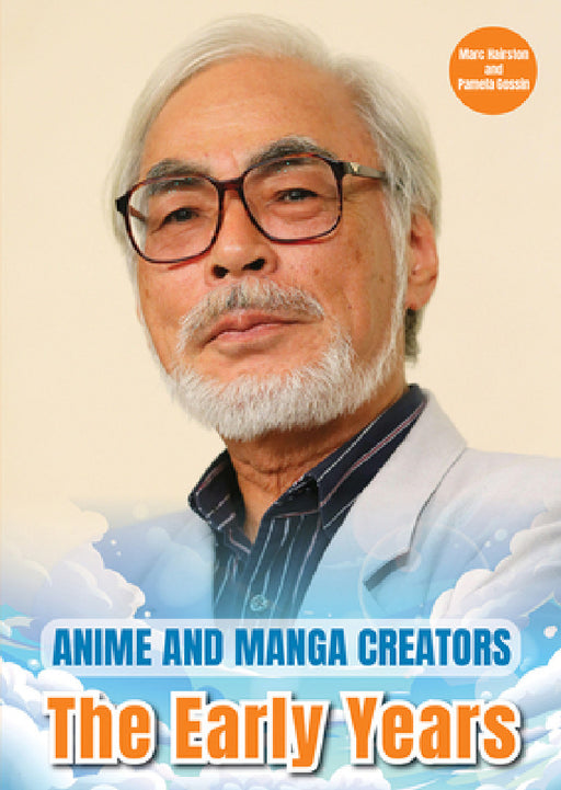Anime and Manga Creators: The Early Years by Marc Gossin Pamela And Hairston