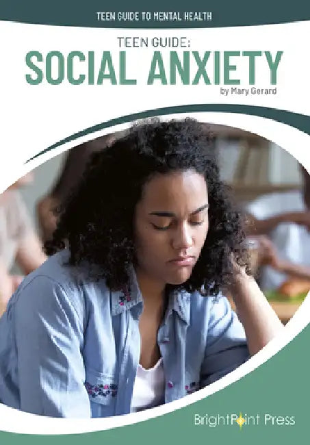 Teen Guide: Social Anxiety by Mary Gerard