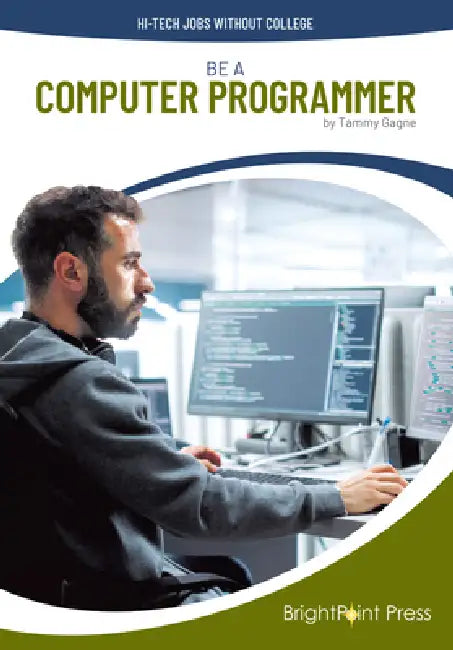 Be a Computer Programmer by Tammy Gagne