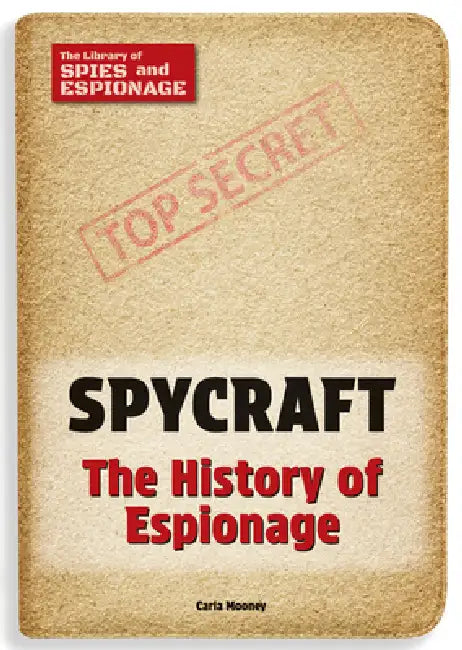 Spycraft: The History of Espionage by Carla Mooney