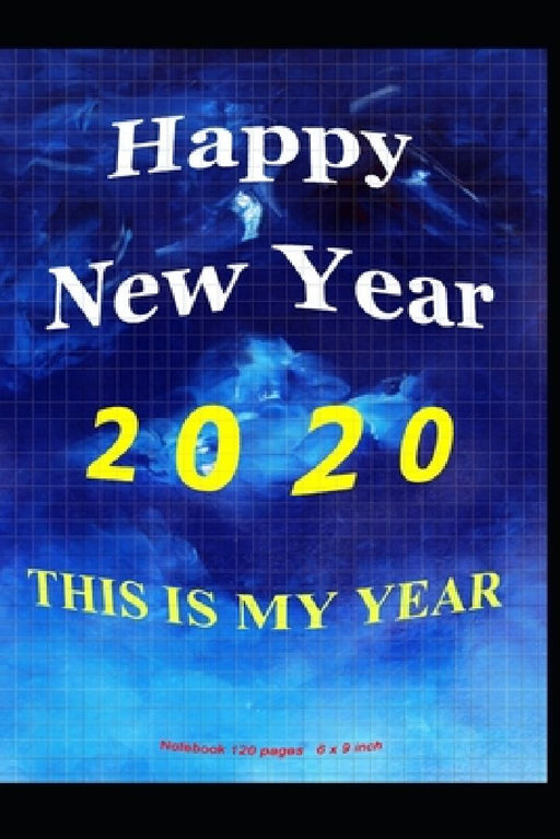 Happy New Year 2020: This Is My Year by Tahdaini Mohamed