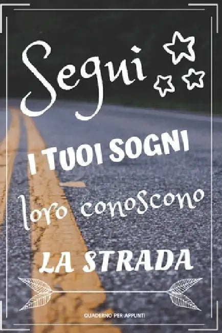 Segui I Tuoi Sogni.: Segui i tuoi sogni. Un regalo originale 120 pagine con linee orizzontali. Scrivi le tue migliori idee positive. 15 cm by Publishing, Fabrizia T. Beata