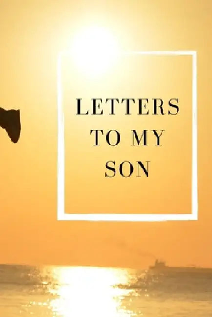 letters to our son: Collection of our memories, advises and hopes. by Rainbow Dreams Publications