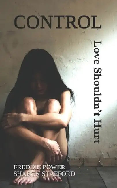 Control: Love Shouldn't Hurt by Sharon Stafford