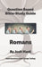 Question-based Bible Study Guide -- Romans: Good Questions Have Groups Talking by Josh Hunt