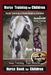 Horse Training for Children, Horse Training, a Horse Book for Children By SaddleUP Horse Training. Are You Ready to Saddle Up? Easy Training * Fast Re by Kelly O. Callahan