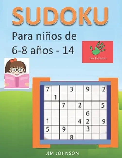 Sudoku para niños de 6 - 8 años - Lleva los rompecabezas de sudoku contigo dondequiera que vayas - 14 by Johnson, Jim