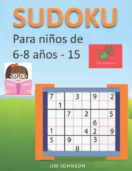 Sudoku para niños de 6 - 8 años - Lleva los rompecabezas de sudoku contigo dondequiera que vayas - 15 by Johnson, Jim