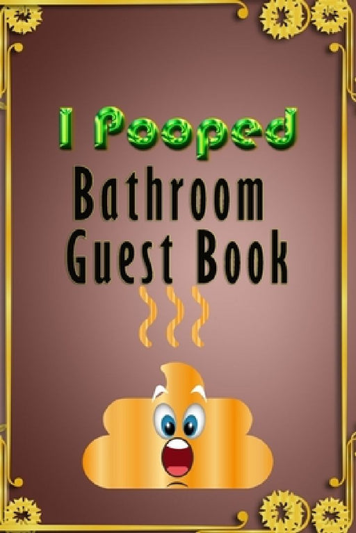 I Pooped WC Guest Book: This is not just another ordinary guest book by Wc Gifts
