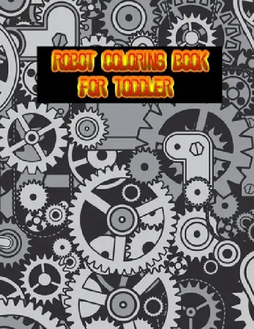 Robot Coloring Book For Toddler: Great Coloring Pages For Kids Ages 2-8 by The Universal Book House