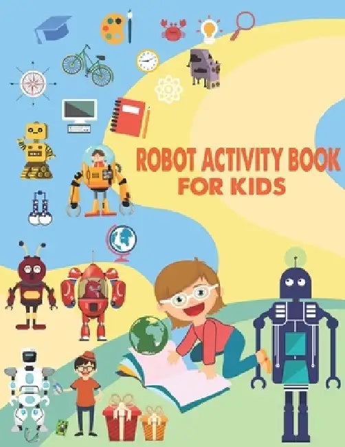 Robot Activity Book For Kids: Great Coloring Pages For Kids Ages 2-8 by The Universal Book House