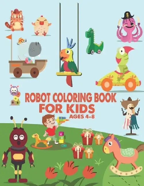 Robot Coloring Book For Kids Ages 4-8: Great Coloring Pages For Kids Ages 2-8 by The Universal Book House