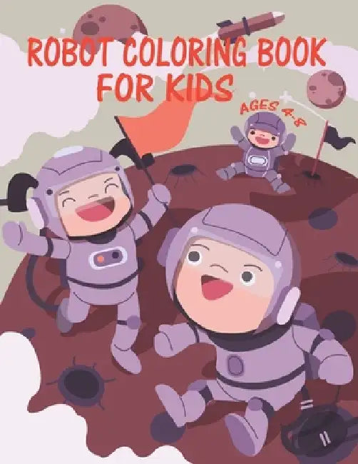 Robot Coloring Book For Kids Ages 4-8: Great Coloring Pages For Kids Ages 2-8 by The Universal Book House