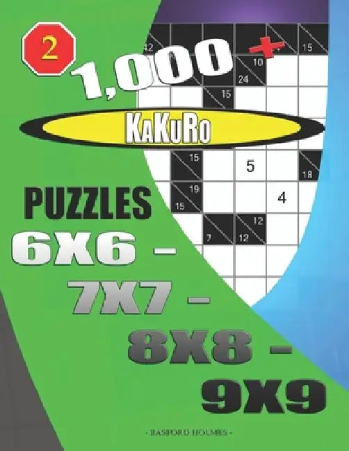 1000 + Kakuro puzzles 6x6 - 7x7 - 8x8 - 9x9 by Basford Holmes