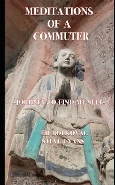 Meditations of a Commuter: Journey to Find My Self by Steve Evans