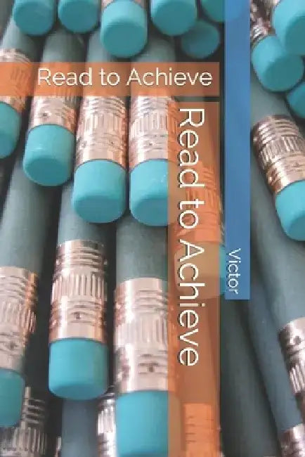 Read to Achieve: Read to Achieve by Victor