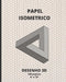 Papel Isométrico: Design 3D - Livro 140 Paginas 8" X 10". by Design, Inspired