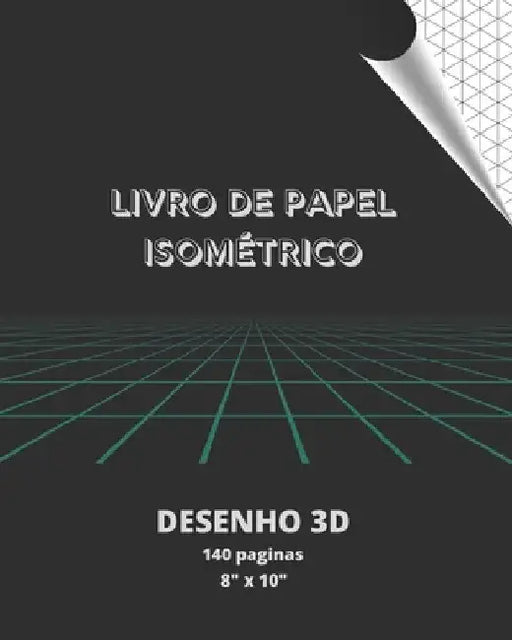 Livro de Papel Isométrico: Desenho 3D 140 Paginas. by Design, Inspired