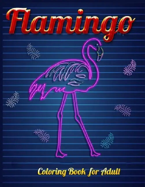Flamingo Coloring Book for Adults: Best Adult Coloring Book with Fun, Easy, flower pattern and Relaxing Coloring Pages by Coloring Book Press