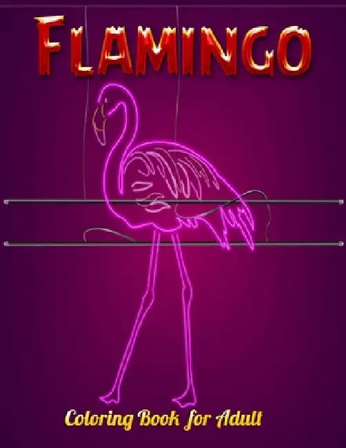Flamingo Coloring Book for Adults: Best Adult Coloring Book with Fun, Easy, flower pattern and Relaxing Coloring Pages by Coloring Book Press